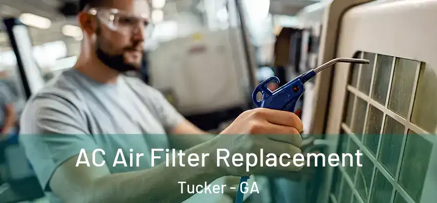 AC Air Filter Replacement Tucker - GA