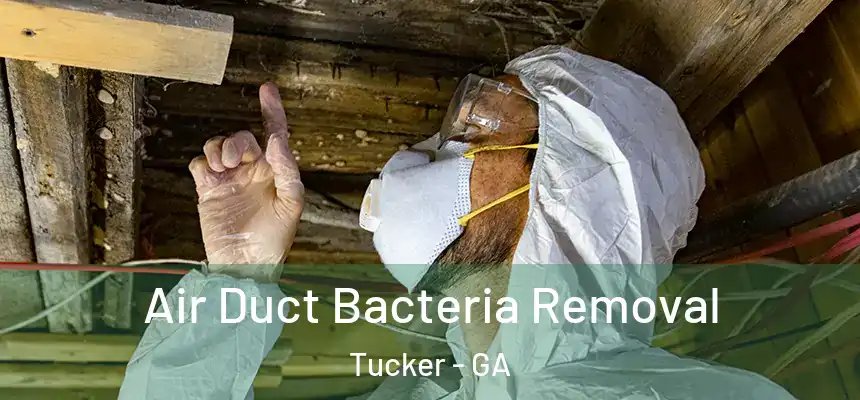 Air Duct Bacteria Removal Tucker - GA