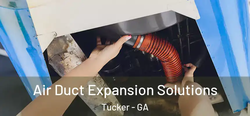 Air Duct Expansion Solutions Tucker - GA