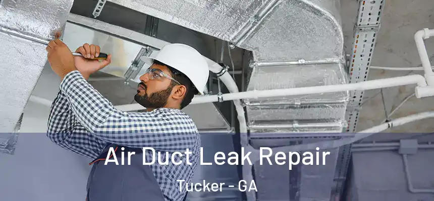 Air Duct Leak Repair Tucker - GA