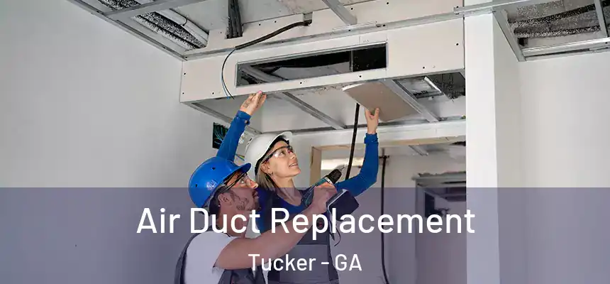 Air Duct Replacement Tucker - GA