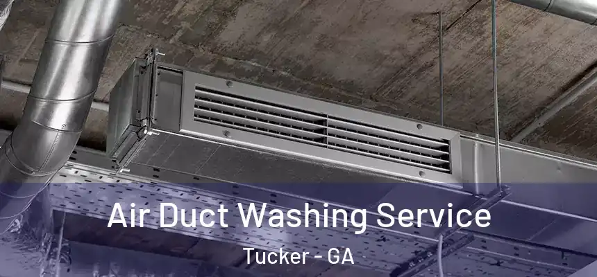 Air Duct Washing Service Tucker - GA