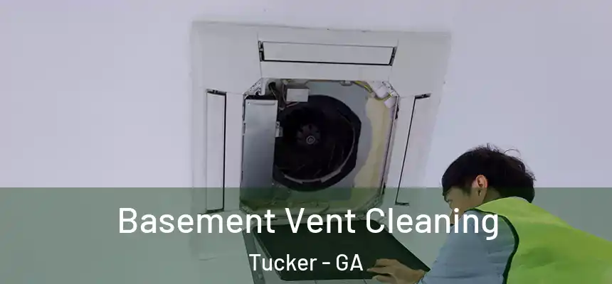 Basement Vent Cleaning Tucker - GA