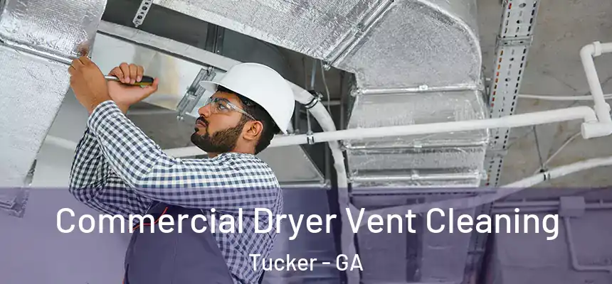 Commercial Dryer Vent Cleaning Tucker - GA