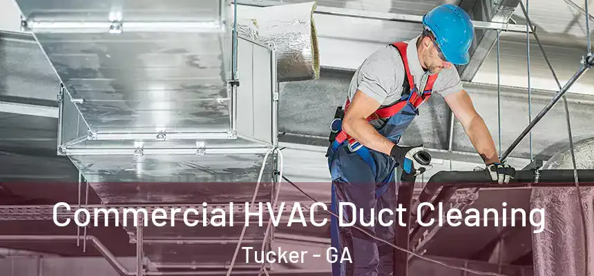 Commercial HVAC Duct Cleaning Tucker - GA