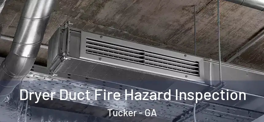 Dryer Duct Fire Hazard Inspection Tucker - GA