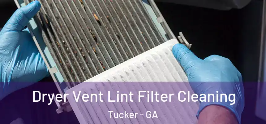 Dryer Vent Lint Filter Cleaning Tucker - GA