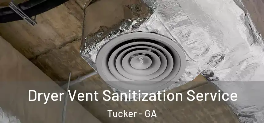  Dryer Vent Sanitization Service Tucker - GA