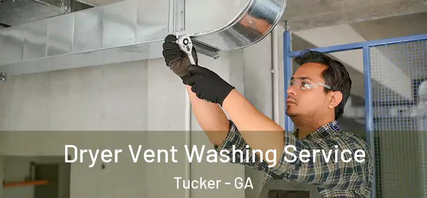 Dryer Vent Washing Service Tucker - GA