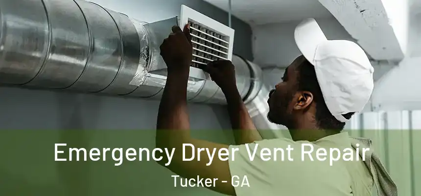 Emergency Dryer Vent Repair Tucker - GA