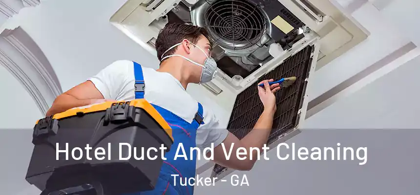  Hotel Duct And Vent Cleaning Tucker - GA