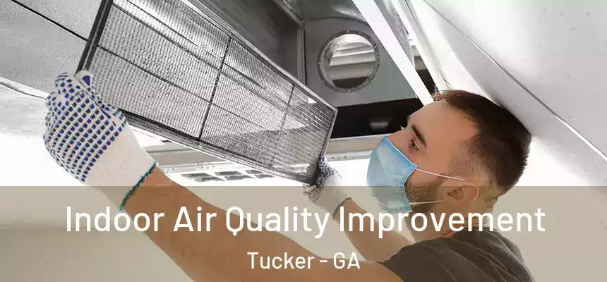 Indoor Air Quality Improvement Tucker - GA