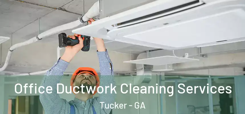  Office Ductwork Cleaning Services Tucker - GA