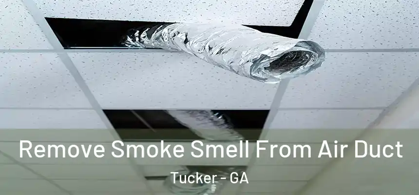 Remove Smoke Smell From Air Duct Tucker - GA