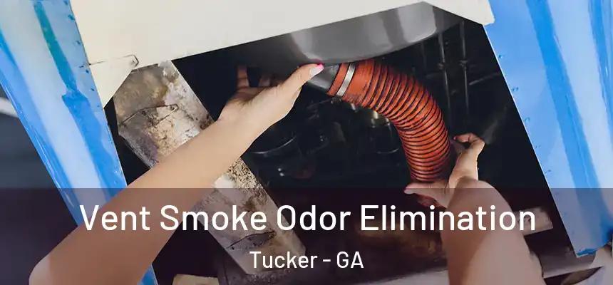 Vent Smoke Odor Elimination Tucker - GA