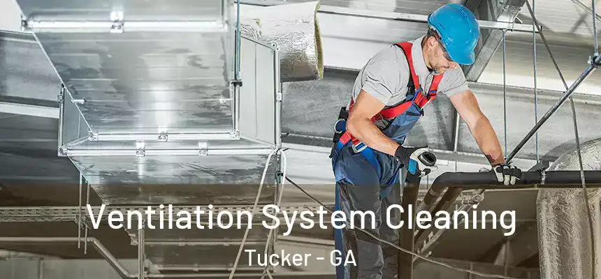 Ventilation System Cleaning Tucker - GA